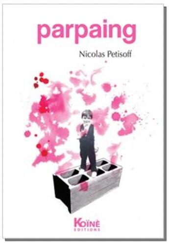 Couverture du livre « Parpaing » de Nicolas Petisoff aux éditions Koine