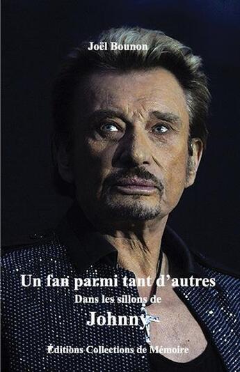 Couverture du livre « Un fan parmi tant d'autres - dans les sillons de johnny » de Joel Bounon aux éditions Collections De Memoire