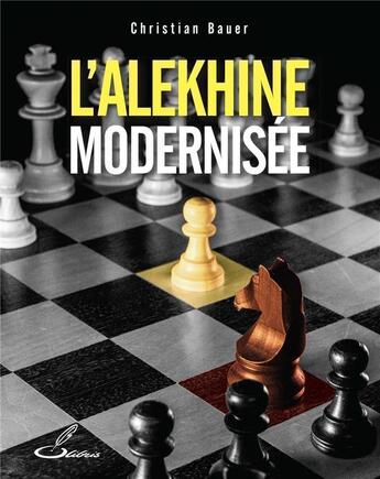 Couverture du livre « L'Alekhine modernisée » de Christian Bauer aux éditions Olibris