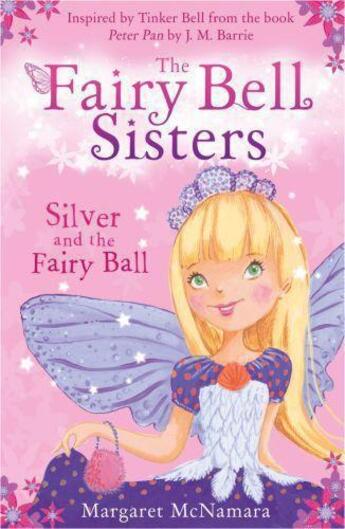 Couverture du livre « The fairy bell sisters: silver and the fairy ball » de Mcnamara Margaret aux éditions Editions Racine