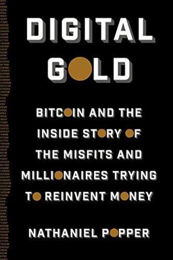 Couverture du livre « Digital gold bitcoin and the inside story of the misfits and millionaires trying to reinvent money / » de Popper Nathaniel aux éditions Harper Collins Uk