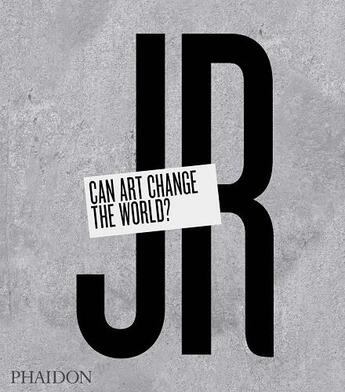 Couverture du livre « JR can art change the world ? » de Jr aux éditions Phaidon Press