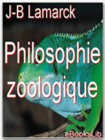 Couverture du livre « Philosophie zoologique » de Jean-Baptiste De Lamarck aux éditions Ebookslib
