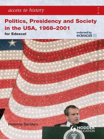 Couverture du livre « Access to History: Politics Presidency and Society in the USA 1968-20 » de Sanders Vivienne aux éditions Hodder Education Digital
