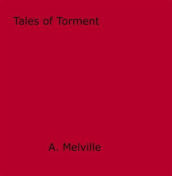 Couverture du livre « Tales of Torment » de A. Melville aux éditions Epagine