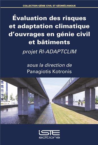 Couverture du livre « Évaluation des risques et adaptation climatique d'ouvrages en génie civil et bâtiments ; projet RI-ADAPTCLIM » de Kotronis Panagiotis aux éditions Iste