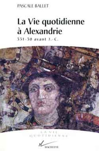 Couverture du livre « La vie quotidienne a alexandrie » de Ballet-P aux éditions Hachette Litteratures