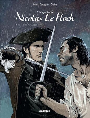 Couverture du livre « Les enquêtes de Nicolas Le Floch t.3 : le fantôme de la rue Royale » de Jean-Francois Parot et Eric Corbeyran et Chaiko aux éditions Robinson