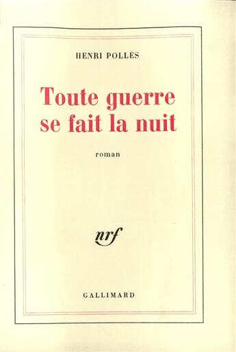 Couverture du livre « Toute guerre se fait la nuit » de Henri Polles aux éditions Gallimard