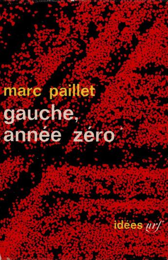 Couverture du livre « Gauche, année zéro » de Marc Paillet aux éditions Gallimard