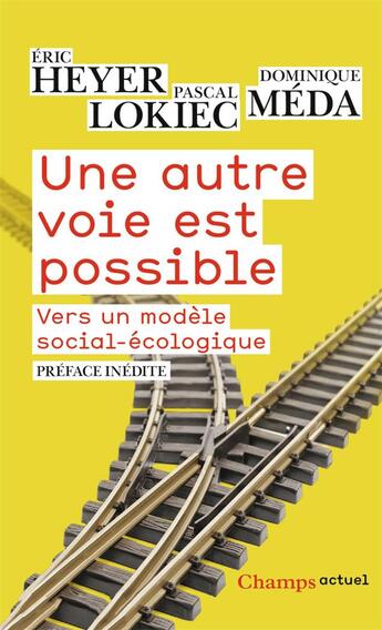 Couverture du livre « Une autre voie est possible ; vers un modele social-écologique » de Dominique Méda et Pascal Lokiec et Eric Heyer aux éditions Flammarion