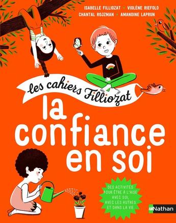 Couverture du livre « Les cahiers Filliozat ; la confiance en soi » de Isabelle Filliozat et Amandine Laprun et Violene Riefolo et Chantal Rojzman aux éditions Nathan