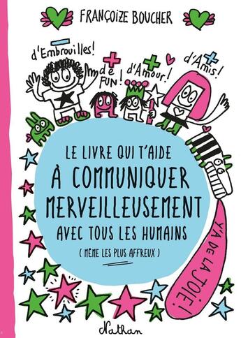 Couverture du livre « Le livre qui t'aide à communiquer merveilleusement avec tous les humains (même les plus affreux) » de Francoize Boucher aux éditions Nathan