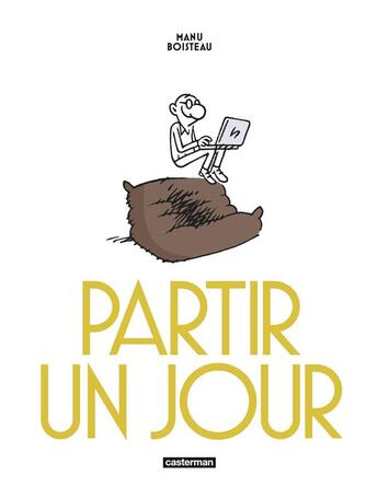 Couverture du livre « Partir un jour » de Boisteau Manu aux éditions Casterman