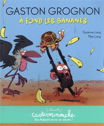 Couverture du livre « Gaston Grognon : à fond les bananes » de Suzanne Lang et Max Lang aux éditions Casterman