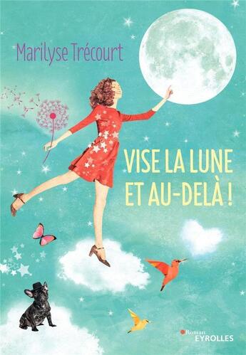 Couverture du livre « Vise la lune et au-delà ! » de Marilyse Trecourt aux éditions Eyrolles