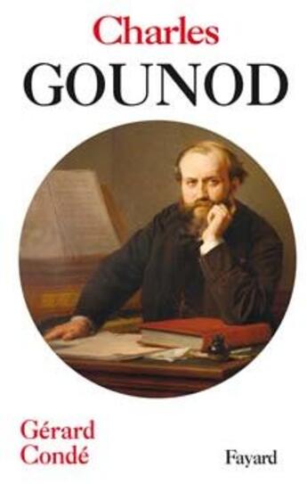 Couverture du livre « Charles Gounod » de Conde-G aux éditions Fayard