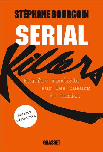 Couverture du livre « Serial killers ; enquête mondiale sur les tueurs en série (édition 2014) » de Stephane Bourgoin aux éditions Grasset