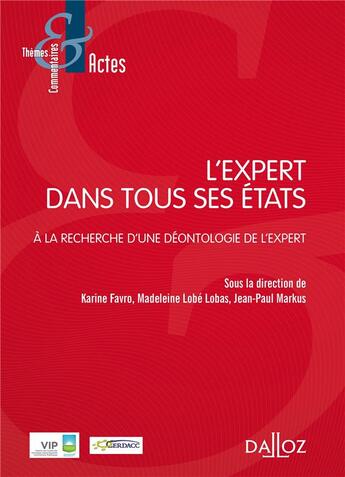 Couverture du livre « L'expert dans tous ces états ; statuts-rapports d'expertise-perspectives » de Jean-Paul Markus et Madeleine Lobe Lobas et Karine Favro aux éditions Dalloz