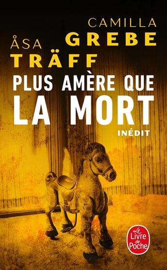 Couverture du livre « Plus amère que la mort » de Camilla Grebe et Asa Träff aux éditions Le Livre De Poche