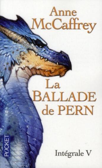 Couverture du livre « La ballade de Pern ; intégrale Tome 5 » de Anne Mccaffrey aux éditions Pocket