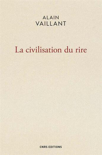 Couverture du livre « La civilisation du rire » de Alain Vaillant aux éditions Cnrs