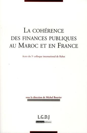 Couverture du livre « La cohérence des finances publiques au Maroc et en France ; actes du colloque de Rabat » de Michel Bouvier aux éditions Lgdj