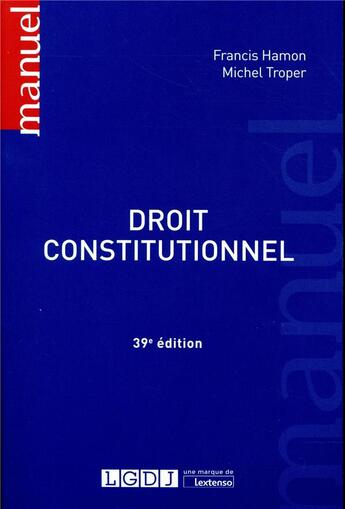 Couverture du livre « Droit constitutionnel (39e édition) » de Michel Troper et Francis Hamon aux éditions Lgdj