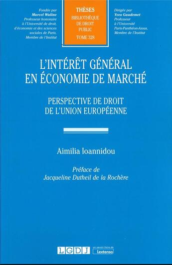 Couverture du livre « L'intérêt général en économie de marché t.328 : perspective de droit de l'union européenne » de Aimilia Ioannidou aux éditions Lgdj