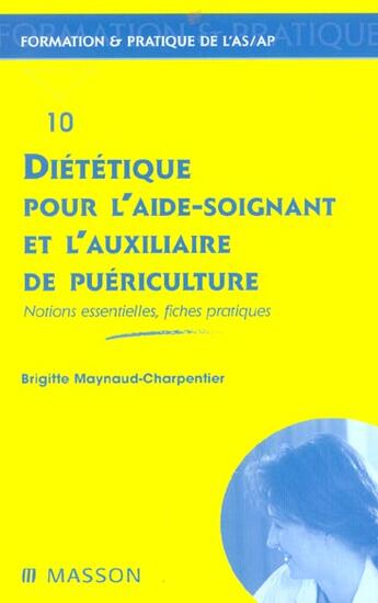 Couverture du livre « Dietetique pour l'aide-soignant et l'auxiliaire de puericulture - notions essentielles, fiches prati » de Maynaud-Charpentier aux éditions Elsevier-masson