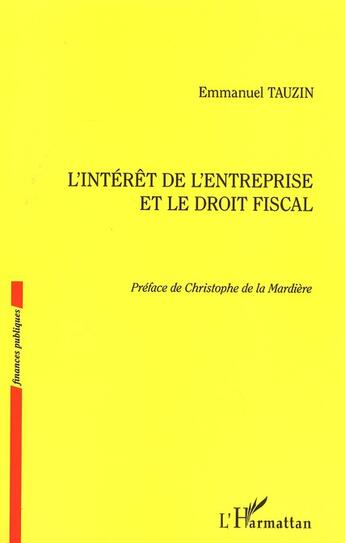 Couverture du livre « L'intérêt de l'entreprise et le droit fiscal » de Emmanuel Tauzin aux éditions L'harmattan