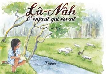 Couverture du livre « Lâ-Nâh, l'enfant qui rêvait » de Vitnaday Ny aux éditions Theles