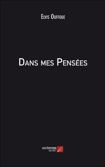 Couverture du livre « Dans mes pensées » de Elvis Ouffoue aux éditions Editions Du Net