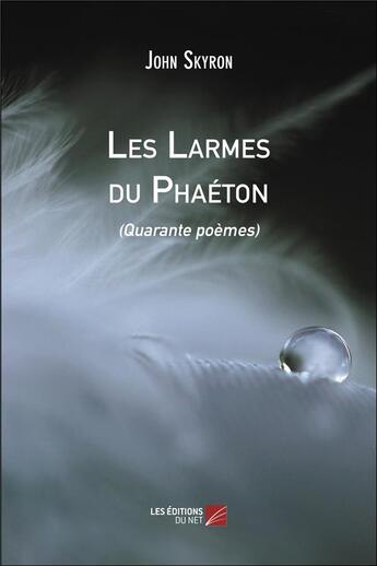 Couverture du livre « Les larmes du phaéton » de John Skyron aux éditions Editions Du Net