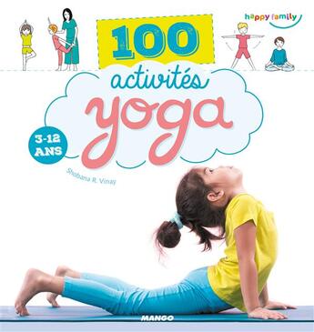 Couverture du livre « 100 activités yoga pour les enfants ; 3-12 ans » de Oreli et Shobana R. Vinay aux éditions Mango