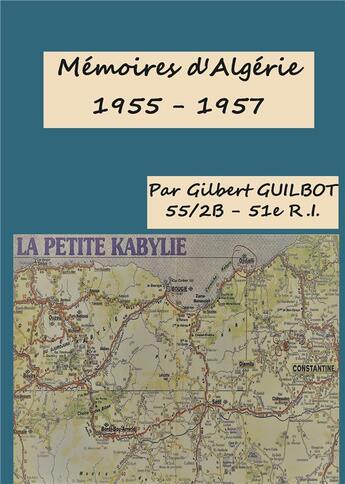 Couverture du livre « Memoires d'Algérie ; 1955- 1957 » de Gilbert Guilbot aux éditions Books On Demand