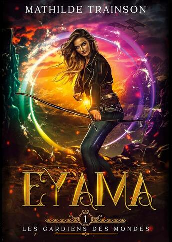 Couverture du livre « Les gardiens des mondes t.1 : Eyama » de Mathilde Trainson aux éditions Books On Demand