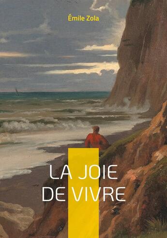 Couverture du livre « La Joie de vivre : Une exploration émouvante de la résilience face à l'adversité - Le combat pour le bonheur dans une société impitoyable » de Émile Zola aux éditions Books On Demand