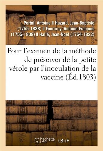 Couverture du livre « Rapport fait au nom de la commission nommée par la classe des sciences mathématiques et physiques : pour l'examen de la méthode de préserver de la petite vérole par l'inoculation de la vaccine » de Portal Antoine aux éditions Hachette Bnf