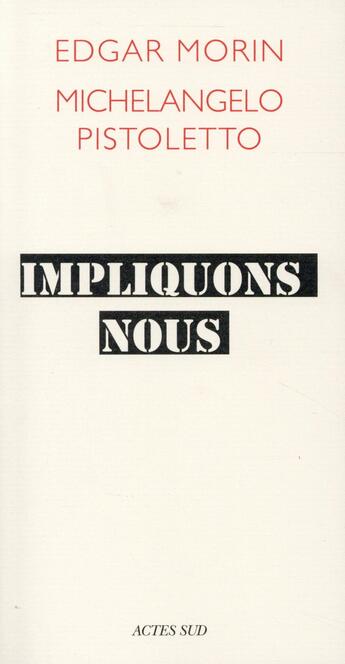 Couverture du livre « Impliquons-nous - dialogue pour le siecle » de Morin/Pistoletto aux éditions Actes Sud