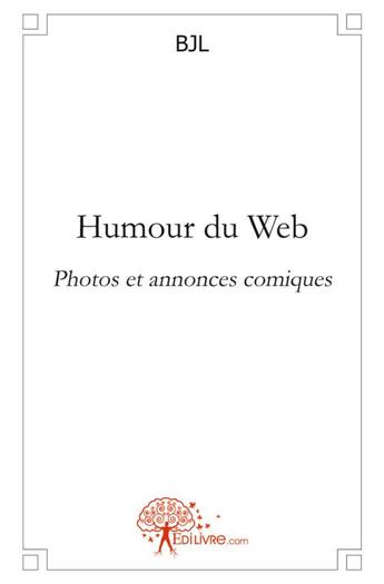 Couverture du livre « Humour du web - photos et annonces comiques » de Bjl Bjl aux éditions Edilivre