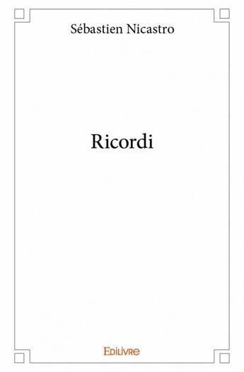 Couverture du livre « Ricordi » de Sebastien Nicastro aux éditions Edilivre