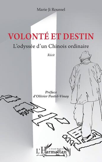 Couverture du livre « Volonté et destin : l'odysée d'un chinois ordinaire » de Marie Ji Roussel aux éditions L'harmattan