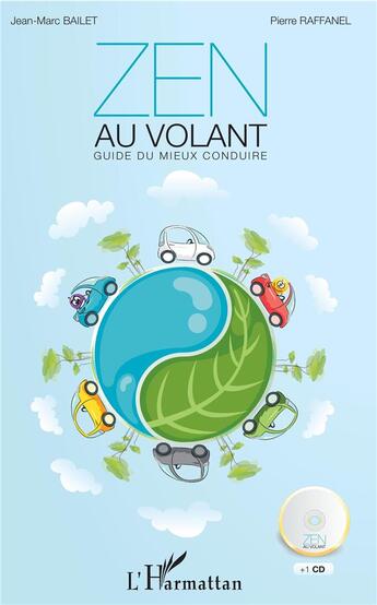 Couverture du livre « Zen au volant ; guide du mieux conduire » de Jean-Marc Bailet et Pierre Raffanel aux éditions L'harmattan