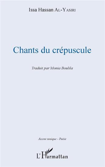 Couverture du livre « Chants du crépuscule » de Isa Hasan Al Yasiri aux éditions L'harmattan