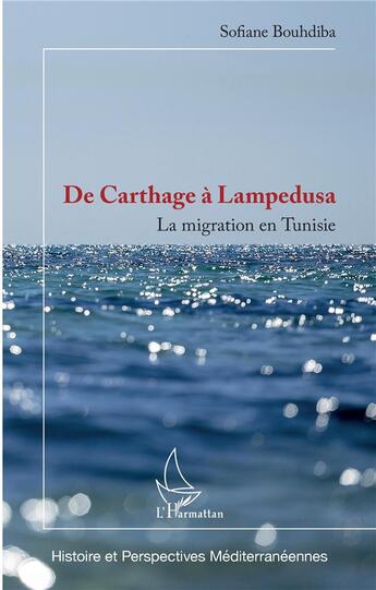 Couverture du livre « De Carthage à Lampedusa ; la migration en Tunisie » de Sofiane Boudhiba aux éditions L'harmattan