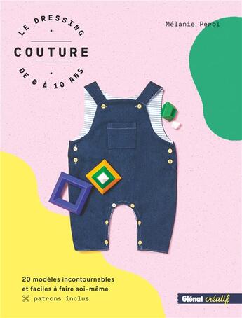 Couverture du livre « Le dressing couture de 0 à 10 ans ; 20 modèles incontournables et faciles à faire soi-même » de Melanie Perol aux éditions Glenat