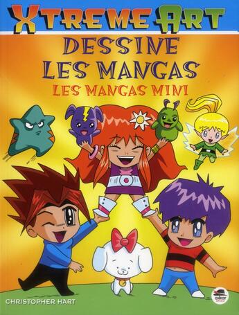 Couverture du livre « XTREME ART : dessiner les mangas ; les mangas minis » de Christopher Hart aux éditions Oskar