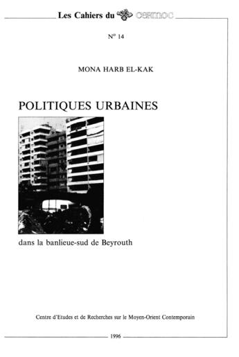 Couverture du livre « Politiques urbaines dans la banlieue-sud de Beyrouth » de Mona Harb El-Kak aux éditions Epagine