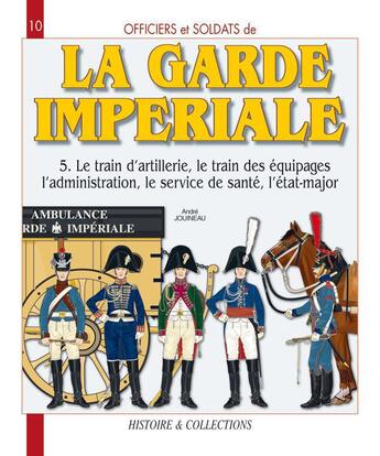 Couverture du livre « La garde impériale t.5 » de Andre Jouineau aux éditions Histoire Et Collections